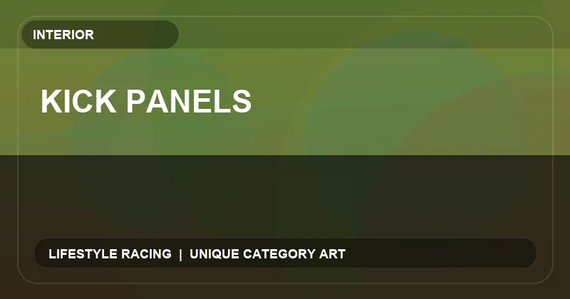 Kick Panels